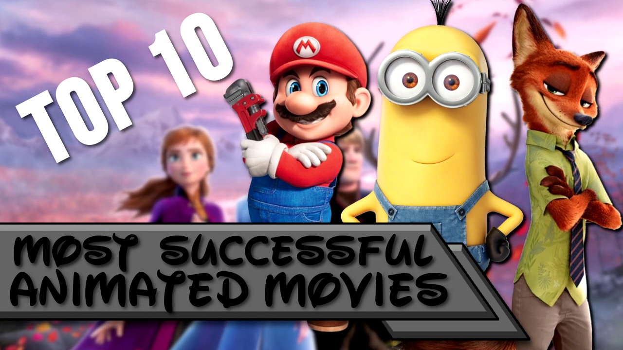 Top 10 Most Successful Animated Movies EVER