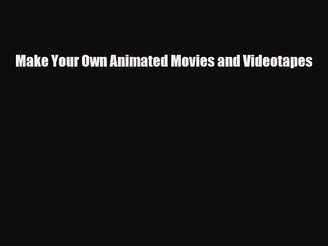 Read ‪Make Your Own Animated Movies and Videotapes PDF Online